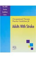 Occupational Therapy Practice Guidelines for Adults with Stroke