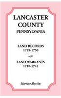 Lancaster County, Pennsylvania Land Records, 1729-1750, and Land Warrants, 1710-1742