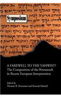 Farewell to the Yahwist? the Composition of the Pentateuch in Recent European Interpretation