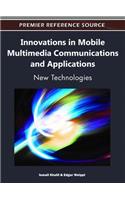 Innovations in Mobile Multimedia Communications and Applications