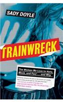 Trainwreck: The Women We Love to Hate, Mock, and Fear, and Why