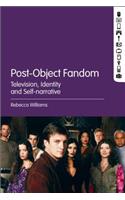 Post-Object Fandom: Television, Identity and Self-Narrative