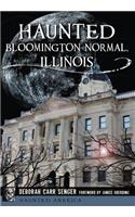 Haunted Bloomington-Normal, Illinois