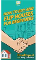 How To Buy and Flip Houses For Beginners