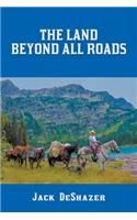 The Land Beyond All Roads