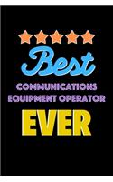 Best Communications Equipment Operator Evers Notebook - Communications Equipment Operator Funny Gift: Lined Notebook / Journal Gift, 120 Pages, 6x9, Soft Cover, Matte Finish