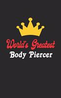 World's Greatest Body Piercer Notebook - Funny Body Piercer Journal Gift: Future Body Piercer Student Lined Notebook / Journal Gift, 120 Pages, 6x9, Soft Cover, Matte Finish