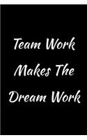 Team Work Makes The Dream Work