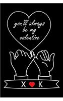 You'll Always Be My Valentine X and K