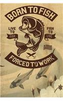 Born To Fish Forced To Work