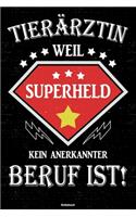 Tierärztin weil Superheld kein anerkannter Beruf ist! Notizbuch