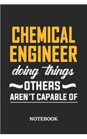 Chemical Engineer Doing Things Others Aren't Capable of Notebook: 6x9 inches - 110 blank numbered pages - Perfect Office Job Utility - Gift, Present Idea