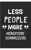 Less People More Miniature Schnauzers