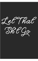 Let That Sh*t Go