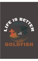 Life Is Better With Goldfish