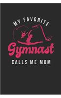 My Favorite Gymnast Calls Me Mom: Gymnastics Notebook, Blank Lined (6" x 9" - 120 pages) Sports Themed Notebook for Daily Journal, Diary, and Gift