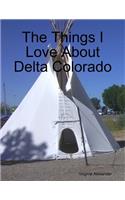 The Things I Love About Delta Colorado