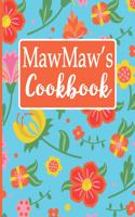 MawMaw's Cookbook: Create Your Own Recipe Book, Empty Blank Lined Journal for Sharing Your Favorite Recipes, Personalized Gift, Tropical Botanical Floral