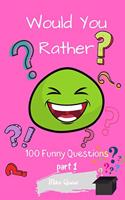 Would You Rather? 100 Funny Questions Part 1