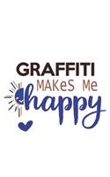 Graffiti Makes Me Happy Graffiti Lovers Graffiti OBSESSION Notebook A beautiful