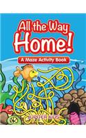 All the Way Home! A Maze Activity Book
