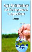ALGAL BIOTECHNOLOGY AND IT'S IMPORTANCE IN AGRICULTURE