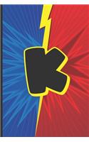 K: Superhero Monogram Initial Notebook for boys Letter K - 6" x 9" - 120 pages, Wide Ruled- Superhero, Comic, Gaming, Battle Scene