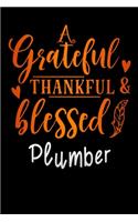 grateful thankful & blessed Plumber: Lined Notebook / Diary / Journal To Write In 6"x9" for Thanksgiving. be Grateful Thankful Blessed this fall and get the pumpkin & Turkey ready.