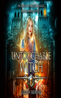 Untouchable Witch: An Urban Fantasy Action Adventure(7 School of Necessary Magic Raine Campbell)