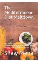 The Mediterranean Diet Meltdown: Melt the fat away with Mediterranean diet. Discover how Mediterranean diet can help you have great health and enjoy life.