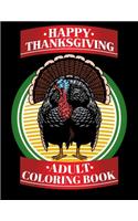 Happy Thanksgiving: Adult coloring book: Creative 30 Anti Stress Relaxation Designs contains Turkeys, Cornucopias, Autumn Leaves, Harvest, and More !