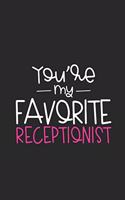 You're My Favorite Receptionist: Funny Office Planner, Meetings and To Do List Notebook, Journal For Work, Appreciation For Colleagues, Coworkers