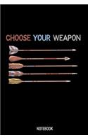 Choose Your Weapon: Liniertes Notizbuch A5 - Bogenschießen Notizbuch I Sportschießen Sportschütze Pfeil und Langbogen I Bogenschütze Schützenfest Geschenk