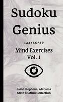 Sudoku Genius Mind Exercises Volume 1: Saint Stephens, Alabama State of Mind Collection