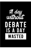 A Day Without Debate Is A Day Wasted