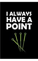 I Always Have A Point: Acupuncturist Notebook - Blank Lined Notebook Journal - (6 x 9 - 120 Pages) - Acupuncturist Gifts