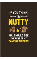If You Think I'm Nutty You Should See The Rest Of My Camping Friends: US National Parks Adventure Journal For Camping Essentials, Nature & Outdoor Fans - 6x9 - 101 pages