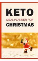 Keto Meal Planner For Christmas: Track And Plan Your Meals Weekly (Christmas Food Planner - Journal - Log): Meal Prep And Planning Grocery List For Christmas (Christmas gift idea, c