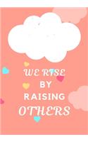 We Rise by Raising Others