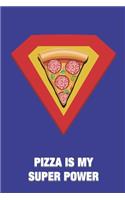 Pizza Is My Super Power