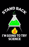Stand Back I Am Going To Try Science: College Ruled Lined Writing Notebook Journal, 6x9, 120 Pages