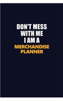 Don't Mess With Me I Am A Merchandise Planner