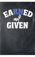 Earned Not Given: Wide Ruled Motivational Gym Notebook Journal (6" x 9", 110 pages)
