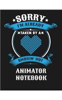 Sorry I'm Already Taken by a Smokin Hot Animator Notebook: Blank Line Notebook (8.5 X 11 - 110 Blank Pages)