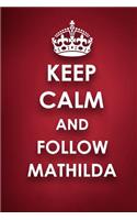Keep Calm And Follow Mathilda