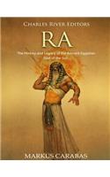 Ra: The History and Legacy of the Ancient Egyptian God of the Sun