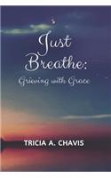 Just Breathe: Grieving With Grace