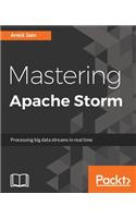 Mastering Apache Storm