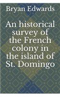 An Historical Survey of the French Colony in the Island of St. Domingo