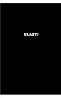 Blast!: Unruled Notebook, Unlined Journal, Unlimited Handbook